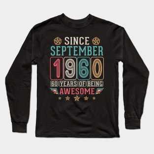 Since September 1960 Happy Birthday To Me You 60 Years Of Being Awesome Long Sleeve T-Shirt